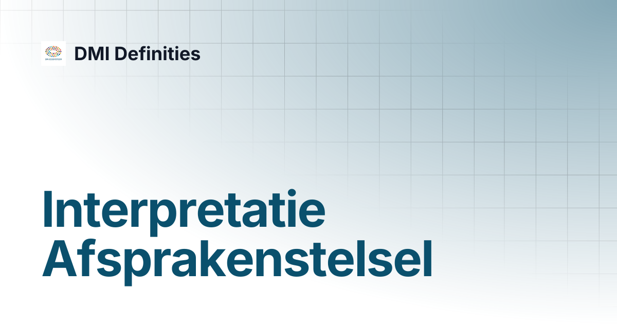Interpretatie Afsprakenstelsel | DMI Definities